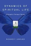 Lovelace, Richard F.: Dynamics of Spiritual Life: An Evangelical Theology of Renewal Lovelace, Richard F.: Dynamics of Spiritual Life: An Evangelical Theology of Renewal