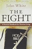 White, John: Fight: A Practical Handbook to Christian Living