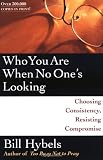 Hybels, William: Who You Are When No One's Looking