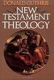 Guthrie, Donald: New Testament Theology Guthrie, Donald: New Testament Theology