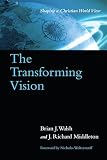 Middleton, Richard: Transforming Vision: Shaping a Christian World View Middleton, Richard: Transforming Vision: Shaping a Christian World View