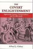 Gabay, Al: The Covert Enlightenment: Eighteenth-Century Counterculture and Its Aftermath Gabay, Al: The Covert Enlightenment: Eighteenth-Century Counterculture and Its Aftermath