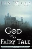 Ware, Jim: God of the Fairy Tale: Finding Truth in the Land of Make-Believe Ware, Jim: God of the Fairy Tale: Finding Truth in the Land of Make-Believe