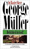 Steer, Roger: George Muller: Delighted in God!