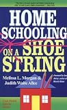 Morgan, Melissa L.: Homeschooling on a Shoestring: A Jam-Packed Guide Morgan, Melissa L.: Homeschooling on a Shoestring: A Jam-Packed Guide