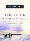 L'Engle, Madeleine: Penguins and Golden Calves: Icons and Idols