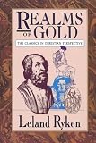 Ryken, Leland: Realms of Gold : The Classics in Christian Perspective Ryken, Leland: Realms of Gold : The Classics in Christian Perspective