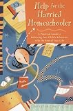Field, Christine M.: Help for the Harried Homeschooler: A Practical Guide to Balancing Your Child's Education With the Rest of Your Life Field, Christine M.: Help for the Harried Homeschooler: A Practical Guide to Balancing Your Child's Education With the Rest of Your Life