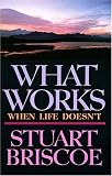 Briscoe, Stuart D.: What Works When Life Doesn't Briscoe, Stuart D.: What Works When Life Doesn't