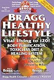 Bragg, Patricia: Bragg Healthy Lifestyle: Vital Living To 120!! Bragg, Patricia: Bragg Healthy Lifestyle: Vital Living To 120!!