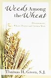Green, Thomas H.: Weeds Among the Wheat Discernment: Where Prayer and Action Meet