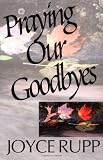 Rupp, Joyce: Praying Our Goodbyes