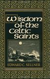Sellner, Edward C.: Wisdom of the Celtic Saints