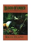 Zelazny, Roger: Blood of Amber Zelazny, Roger: Blood of Amber