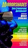 Sterling, Bruce: Mirrorshades: The Cyberpunk Anthology Sterling, Bruce: Mirrorshades: The Cyberpunk Anthology