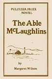 Wilson, Margaret: The Able McLaughlins Wilson, Margaret: The Able McLaughlins