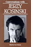 Kosinski, Jerzy N.: Conversations With Jerzy Kosinski Kosinski, Jerzy N.: Conversations With Jerzy Kosinski