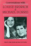 Erdrich, Louise: Conversations With Louise Erdrich and Michael Dorris Erdrich, Louise: Conversations With Louise Erdrich and Michael Dorris