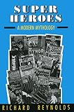 Reynolds, Richard: Super Heroes: A Modern Mythology Reynolds, Richard: Super Heroes: A Modern Mythology