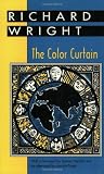 The Color Curtain: A Report on the Bandung Conference (087805748X) by Wright, Richard Wright, Richard: The Color Curtain: A Report on the Bandung Conference