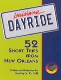 Holl, Shelley N. C.: Louisiana Dayride: 52 Short Trips from New Orleans