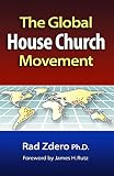 Zdero, Rad: The Global House Church Movement Zdero, Rad: The Global House Church Movement