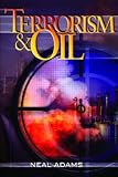 Adams, Neal: Terrorism and Oil Adams, Neal: Terrorism and Oil