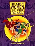 The Great Women Superheroes (0878164812) by Robbins, Trina Robbins, Trina: The Great Women Superheroes