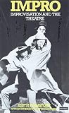 Impro: Improvisation and the Theatre (0878301178) by Johnstone, Keith Johnstone, Keith: Impro: Improvisation and the Theatre