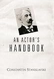 An Actor's Handbook: An Alphabetical Arrangement of Concise States on Aspects of Acting (0878305092) by Hapgood, Elizabeth Reynolds Hapgood, Elizabeth Reynolds: An Actor's Handbook: An Alphabetical Arrangement of Concise States on Aspects of Acting