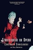 Stanislavski, Constantin: Stanislavski on Opera