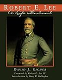 Eicher, David J.: Robert E. Lee : A Life Portrait