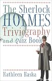 Kaska, Kathleen: The Sherlock Holmes Triviography and Quiz Book