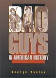 Bad Guys in American History (0878332421) by Cantor, George Cantor, George: Bad Guys in American History