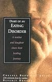 Smith, Chelsea: Diary of an Eating Disorder: A Mother and Daughter Share Their Healing Journey