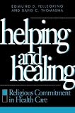 Pellegrino, Edmund D.: Helping and Healing: Religious Commitment in Health Care Pellegrino, Edmund D.: Helping and Healing: Religious Commitment in Health Care