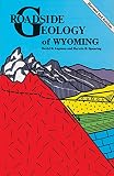 Spearing, Darwin R.: Roadside Geology of Wyoming Spearing, Darwin R.: Roadside Geology of Wyoming