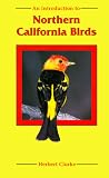 Clarke, Herbert: An Introduction to Northern California Birds Clarke, Herbert: An Introduction to Northern California Birds
