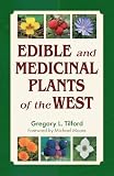 Tilford, Gregory L.: Edible and Medicinal Plants of the West Tilford, Gregory L.: Edible and Medicinal Plants of the West