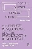 Le Bon, Gustave: French Revolution and the Psychology of Revolution Le Bon, Gustave: French Revolution and the Psychology of Revolution