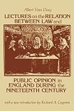 Dicey, Albert V.: LECTURES ON THE RELATION BETWEEN LAW AND PUBLIC OPINION IN ENGLAND DURING THE NINETEENTH CENTURY