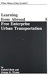 Roth, Gabriel Joseph: Free Enterprise Urban Transportation Roth, Gabriel Joseph: Free Enterprise Urban Transportation