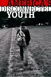 American Enterprise Institute for Public Policy Research: America's Disconnected Youth: Toward a Preventive Strategy