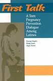 Mayden, Bronwyn: First Talk: A Teen Pregnancy Prevention Dialogue Among Latinos
