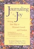 Chapman, Joyce: Journaling for Joy: Writing Your Way to Personal Growth and Freedom