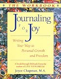 Chapman, Joyce: Journaling for Joy: Writing Your Way to Personal Growth and Freedom The Workbook Chapman, Joyce: Journaling for Joy: Writing Your Way to Personal Growth and Freedom The Workbook