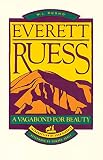 Rusho, W.L.: Everett Ruess: A Vagabond for Beauty