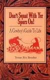 Bender, Texas Bix: Don't Squat With Yer Spurs on Bender, Texas Bix: Don't Squat With Yer Spurs on