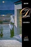 Roberts, Katrina: How Late Desire Looks