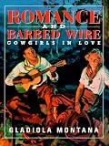 Montana, Gladiola: Romance and Barbed Wire : Cowgirls in Love